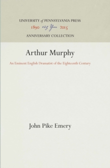 Arthur Murphy : An Eminent English Dramatist of the Eighteenth Century