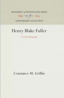 Henry Blake Fuller : A Critical Biography