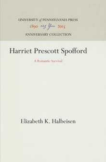 Harriet Prescott Spofford : A Romantic Survival