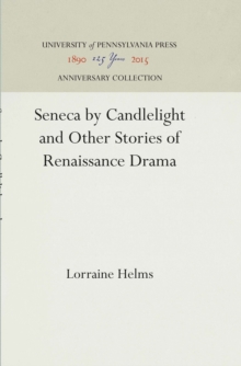 Seneca by Candlelight and Other Stories of Renaissance Drama