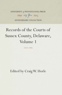 Records of the Courts of Sussex County, Delaware, Volume 1 : 1677-1689