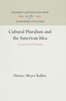 Cultural Pluralism and the American Idea : An Essay in Social Philosophy