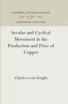 Secular and Cyclical Movement in the Production and Price of Copper