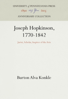 Joseph Hopkinson, 1770-1842 : Jurist, Scholar, Inspirer of the Arts