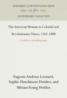 The American Woman in Colonial and Revolutionary Times, 1565-1800 : A Syllabus with Bibliography