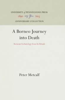 A Borneo Journey into Death : Berawan Eschatology from Its Rituals