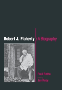 Robert J. Flaherty : A Biography