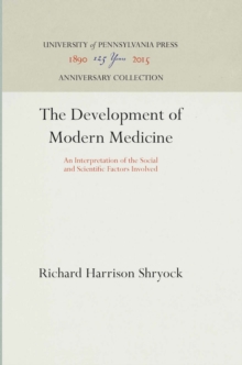 The Development of Modern Medicine : An Interpretation of the Social and Scientific Factors Involved