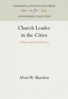 Church Leader in the Cities : William Augustus Muhlenberg