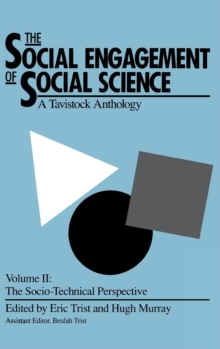 The Social Engagement of Social Science, a Tavistock Anthology, Volume 2 : The Socio-Technical Perspective