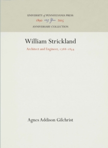 William Strickland : Architect and Engineer, 1788-1854