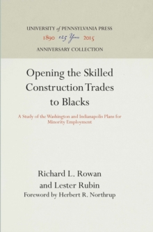 Opening the Skilled Construction Trades to Blacks : A Study of the Washington and Indianapolis Plans for Minority Employment