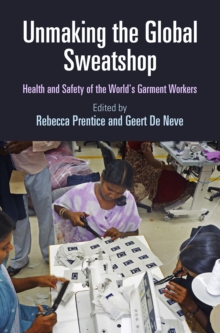 Unmaking the Global Sweatshop : Health and Safety of the World's Garment Workers