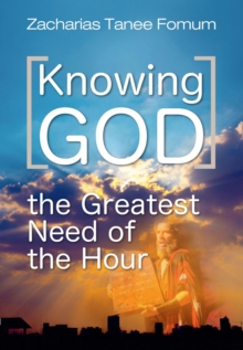 Knowing God (The Greatest Need of The Hour) : Practical Helps For The Overcomers, #10