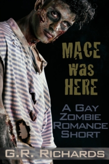 Mace Was Here:  A Gay Zombie Romance Short