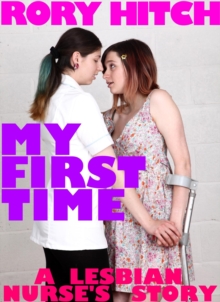 My First Time - A Lesbian Nurse's Story