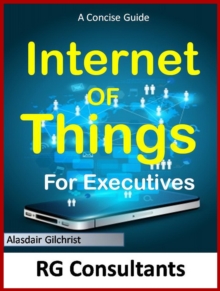 Concise Guide to the Internet of Things for Executives