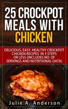 25 Crockpot Meals with Chicken