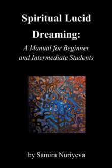 Spiritual Lucid Dreaming: A Manual for Beginners and Intermediate Students