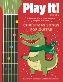 Play It! Christmas Songs for Guitar : A Superfast Way to Learn Awesome Songs on Your Guitar