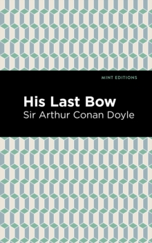 His Last Bow : Some Reminiscences of Sherlock Holmes