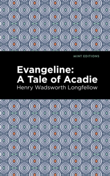 Evangeline : A Tale of Acadie