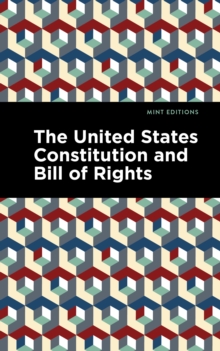 The United States Constitution and Bill of Rights