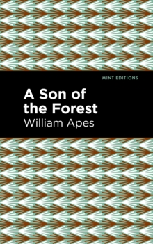 A Son of the Forest : The Experience of William Apes