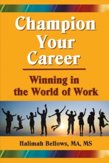 Champion Your Career : Winning in the World of Work, Paperback / softback Book Champion Your Career : Winning in the World of Work, Paperback / softback Book