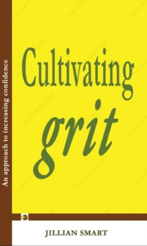 Cultivating Grit : An approach to increasing confidence