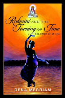 Rukmini and the Turning of Time : The Dawn of an Era