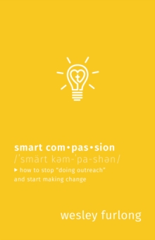 Smart Compassion : How to Stop "Doing Outreach" and Start Making Change