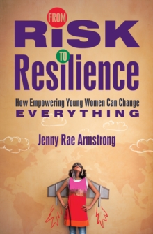 From Risk to Resilience : How Empowering Young Women Can Change Everything