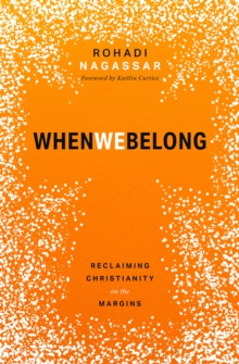 When We Belong : Reclaiming Christianity on the Margins