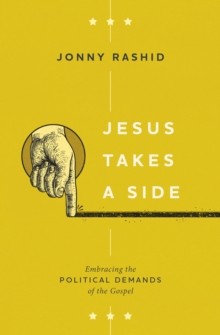 Jesus Takes a Side : Embracing the Political Demands of the Gospel