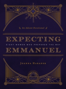 Expecting Emmanuel : Eight Women Who Prepared the Way