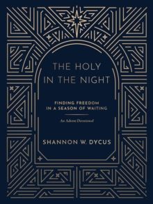 The Holy in the Night : Finding Freedom in a Season of Waiting