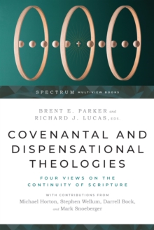 Covenantal and Dispensational Theologies : Four Views on the Continuity of Scripture