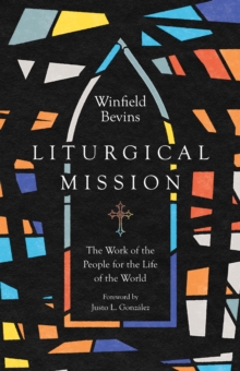 Liturgical Mission : The Work of the People for the Life of the World