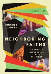 Neighboring Faiths : A Christian Introduction to World Religions