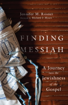 Finding Messiah : A Journey into the Jewishness of the Gospel