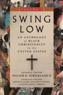 Swing Low, volume 2 : An Anthology of Black Christianity in the United States