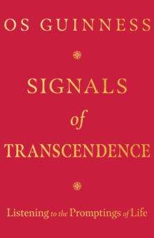 Signals of Transcendence : Listening to the Promptings of Life