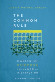 The Common Rule : Habits of Purpose for an Age of Distraction