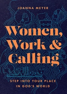 Women, Work, and Calling  Step into Your Place in God`s World