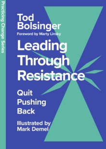 Leading Through Resistance : Quit Pushing Back