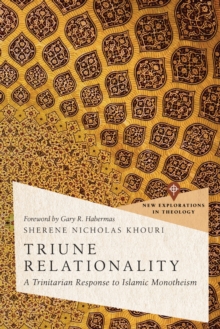 Triune Relationality : A Trinitarian Response to Islamic Monotheism