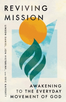 Reviving Mission : Awakening to the Everyday Movement of God