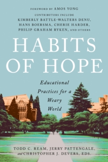 Habits of Hope : Educational Practices for a Weary World