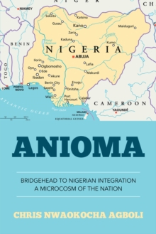 Anioma : Bridgehead to Nigerian Integration a Microcosm of the Nation